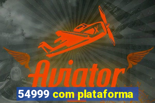 54999 com plataforma